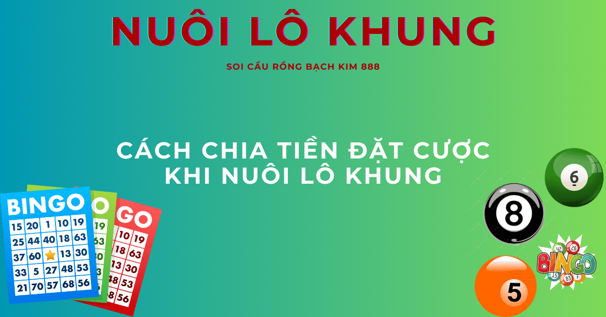 cách chia tiền nuôi lô khung 247