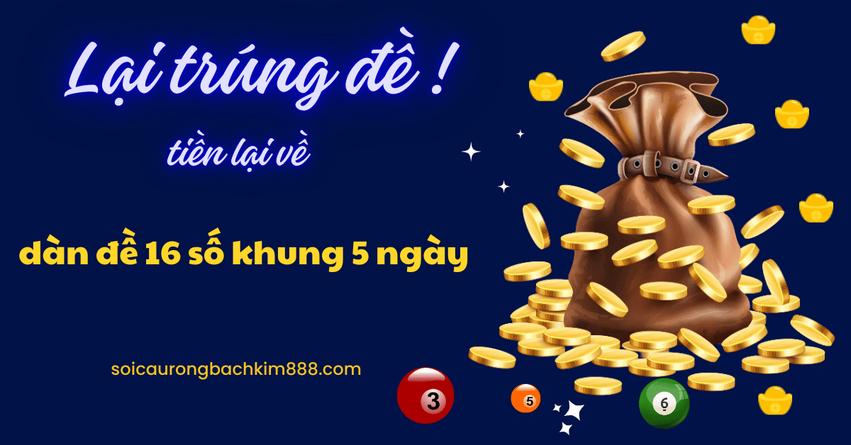 những cách soi cầu dàn đề 16 số dễ trúng