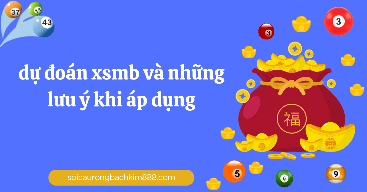 những lưu ý khi dự đoán xsmb