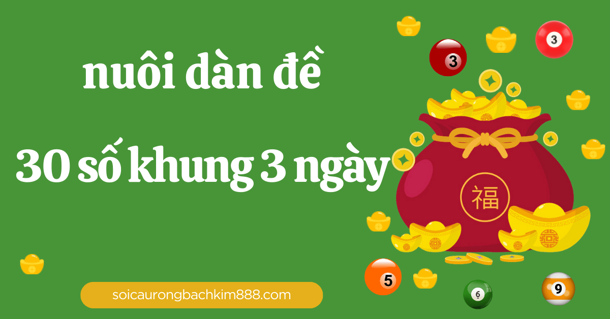 nuôi dàn đề 30 số khung 3 ngày