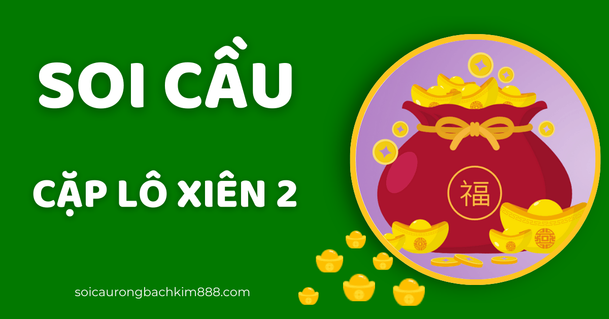 soi cầu lô xiên 2 đẹp hôm nay